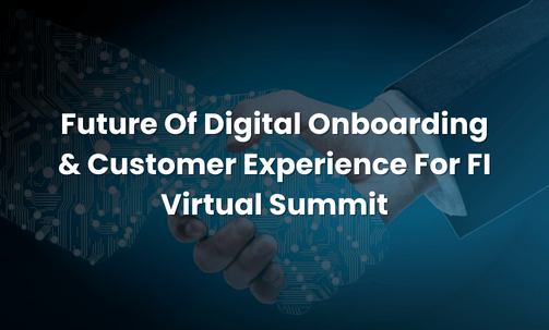 Future Of Digital Onboarding & Customer Experience For FI Virtual Summit